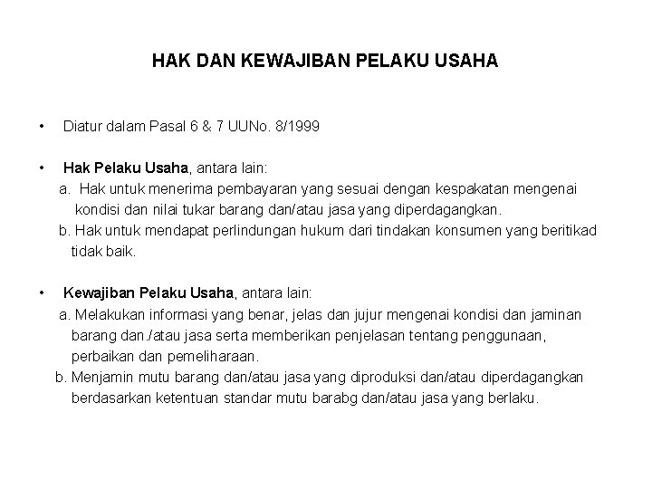 HAK DAN KEWAJIBAN PELAKU USAHA • Diatur dalam Pasal 6 & 7 UUNo. 8/1999