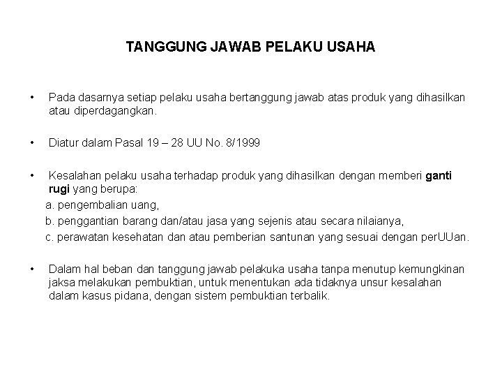 TANGGUNG JAWAB PELAKU USAHA • Pada dasarnya setiap pelaku usaha bertanggung jawab atas produk