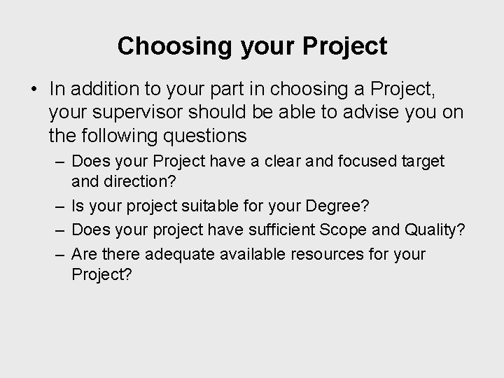 Choosing your Project • In addition to your part in choosing a Project, your