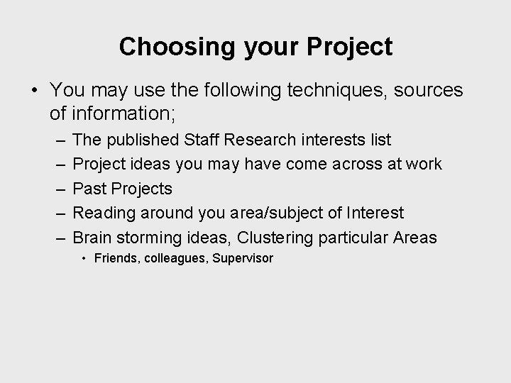 Choosing your Project • You may use the following techniques, sources of information; –