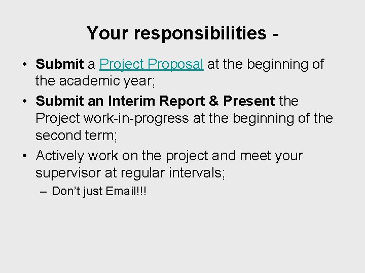 Your responsibilities • Submit a Project Proposal at the beginning of the academic year;