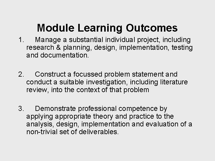 Module Learning Outcomes 1. Manage a substantial individual project, including research & planning, design,