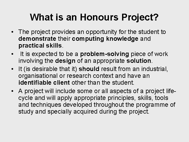 What is an Honours Project? • The project provides an opportunity for the student