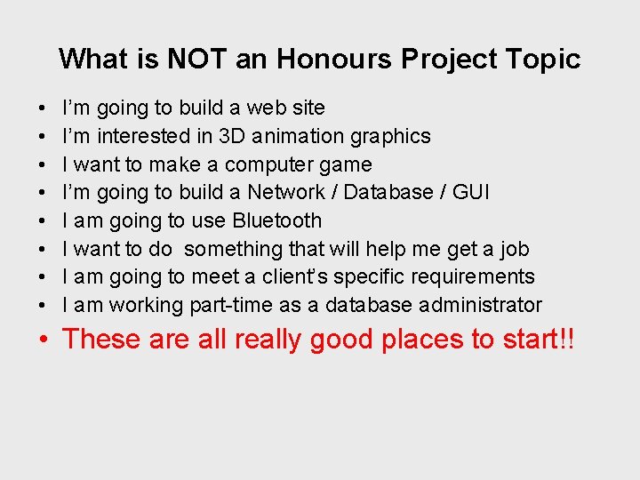 What is NOT an Honours Project Topic • • I’m going to build a