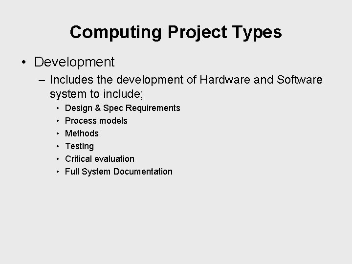 Computing Project Types • Development – Includes the development of Hardware and Software system