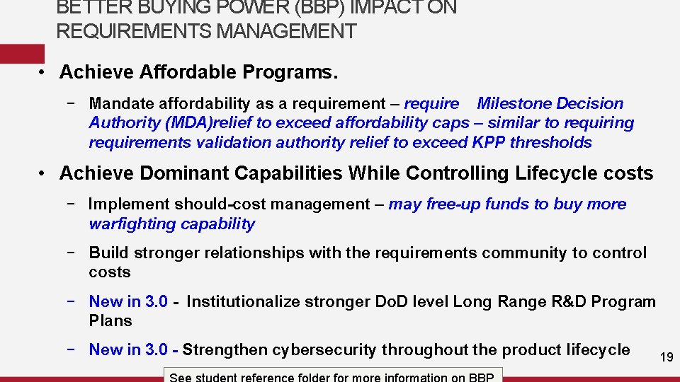 BETTER BUYING POWER (BBP) IMPACT ON REQUIREMENTS MANAGEMENT • Achieve Affordable Programs. − Mandate