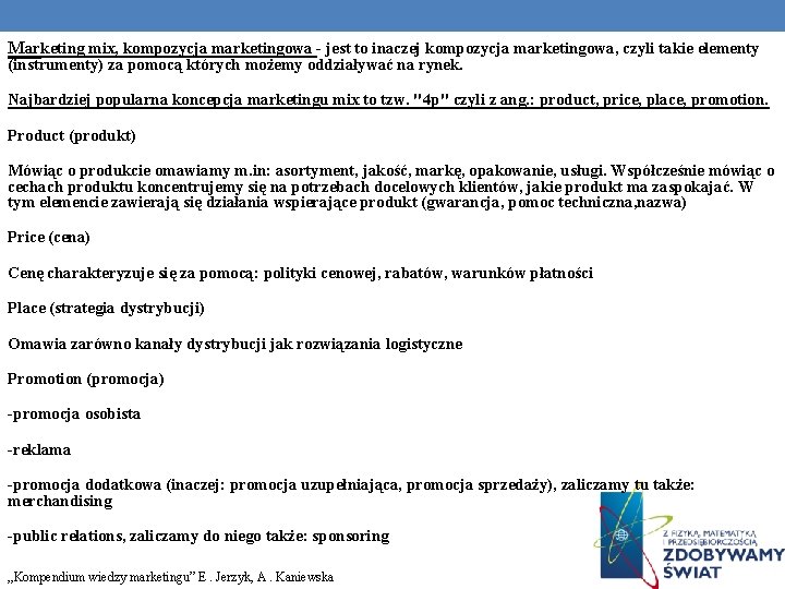 Marketing mix, kompozycja marketingowa - jest to inaczej kompozycja marketingowa, czyli takie elementy (instrumenty)