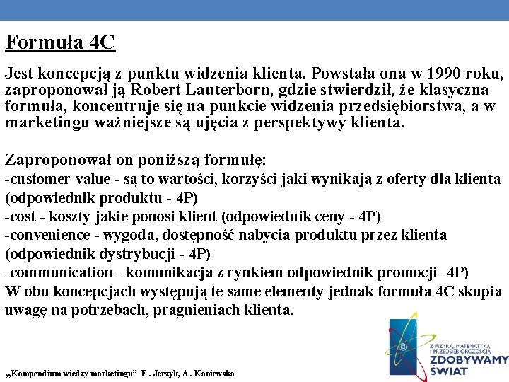 Formuła 4 C Jest koncepcją z punktu widzenia klienta. Powstała ona w 1990 roku,