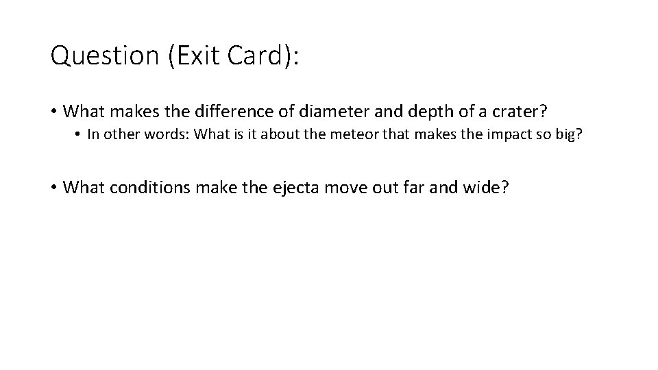 Question (Exit Card): • What makes the difference of diameter and depth of a
