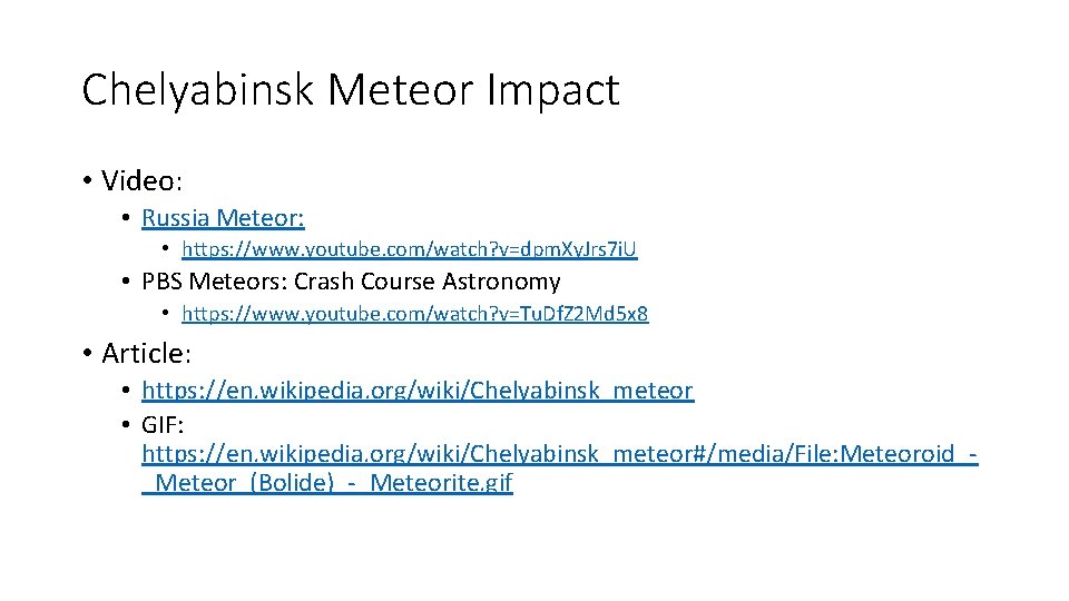 Chelyabinsk Meteor Impact • Video: • Russia Meteor: • https: //www. youtube. com/watch? v=dpm.