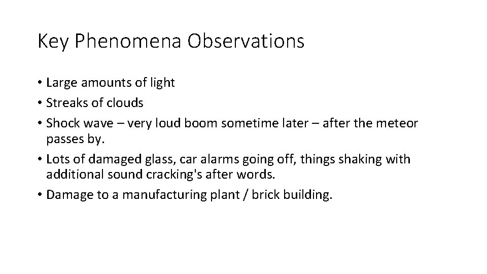 Key Phenomena Observations • Large amounts of light • Streaks of clouds • Shock