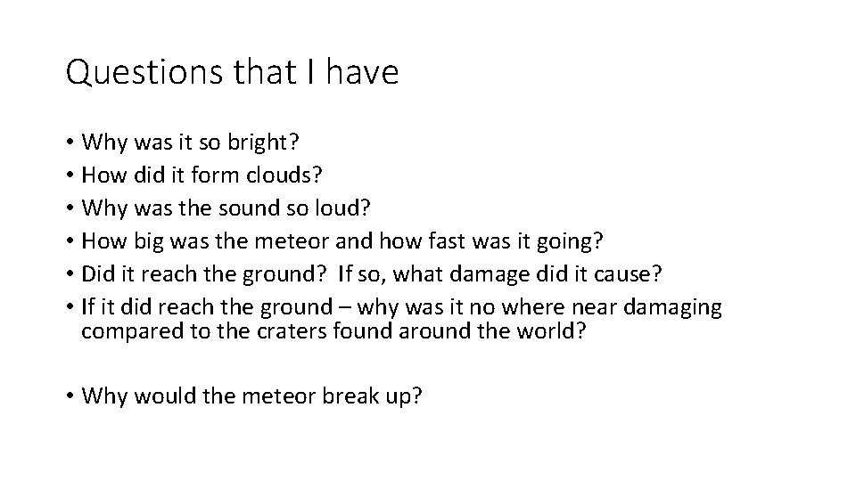 Questions that I have • Why was it so bright? • How did it