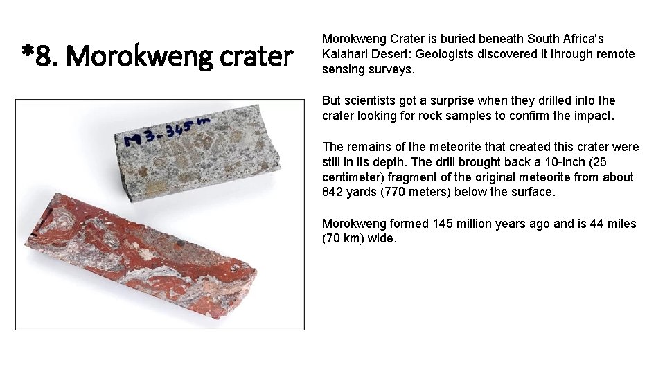 *8. Morokweng crater Morokweng Crater is buried beneath South Africa's Kalahari Desert: Geologists discovered