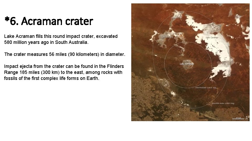 *6. Acraman crater Lake Acraman fills this round impact crater, excavated 580 million years