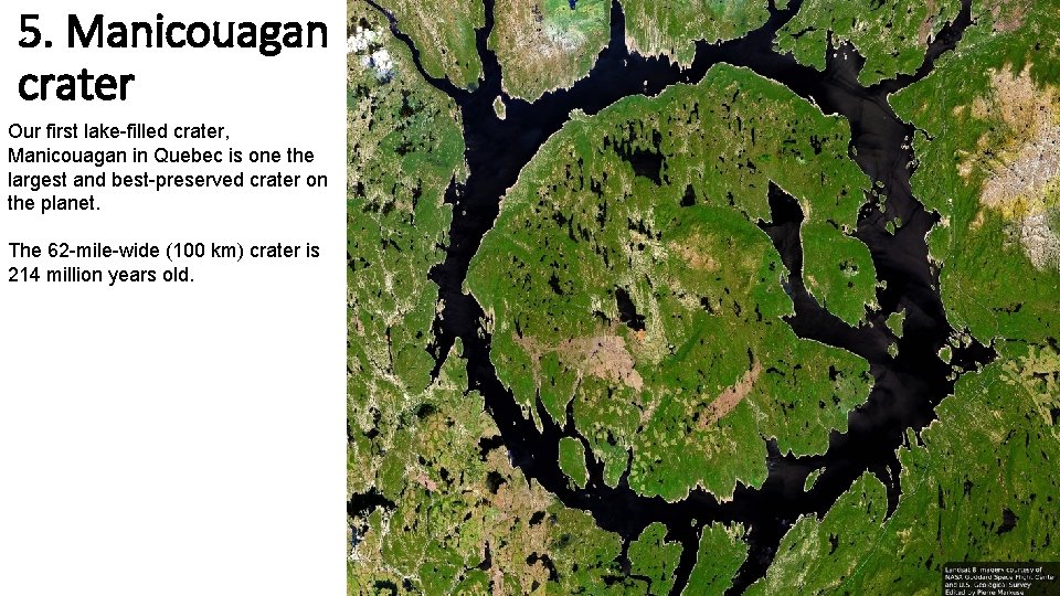 5. Manicouagan crater Our first lake-filled crater, Manicouagan in Quebec is one the largest