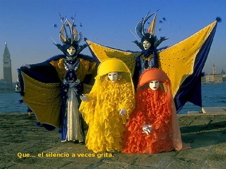 Que… el silencio a veces grita. Que… el silencio a veces grita.