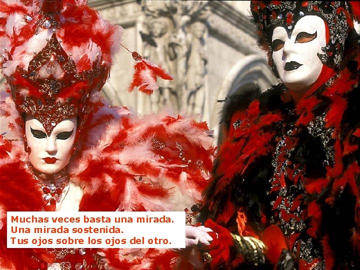 Muchas veces basta una mirada. Una mirada sostenida. Tus ojos sobre los ojos del Muchas veces basta una mirada. Una mirada sostenida. Tus ojos sobre los ojos del
