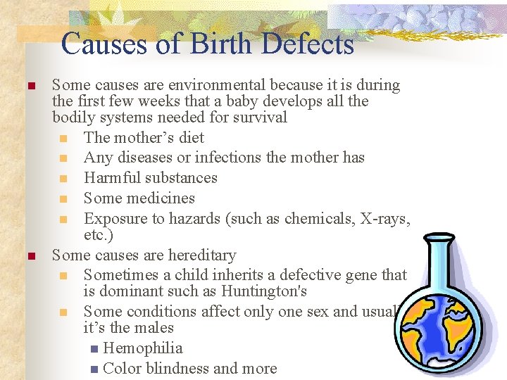 Causes of Birth Defects n n Some causes are environmental because it is during