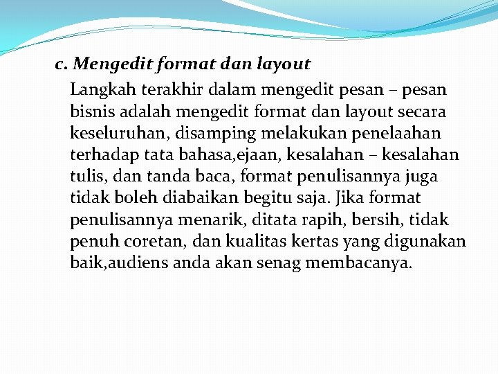 c. Mengedit format dan layout Langkah terakhir dalam mengedit pesan – pesan bisnis adalah