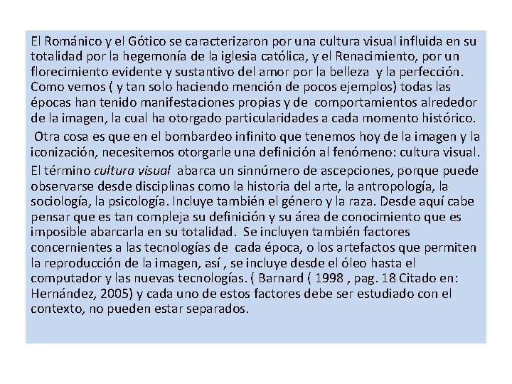 El Románico y el Gótico se caracterizaron por una cultura visual influida en su