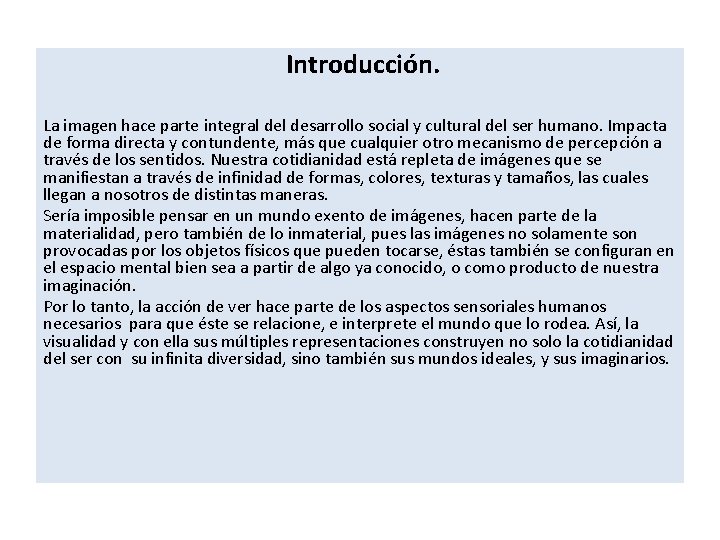 Introducción. La imagen hace parte integral desarrollo social y cultural del ser humano. Impacta