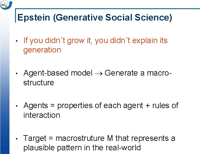 Epstein (Generative Social Science) • If you didn´t grow it, you didn´t explain its
