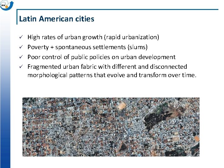 Latin American cities ü ü High rates of urban growth (rapid urbanization) Poverty +