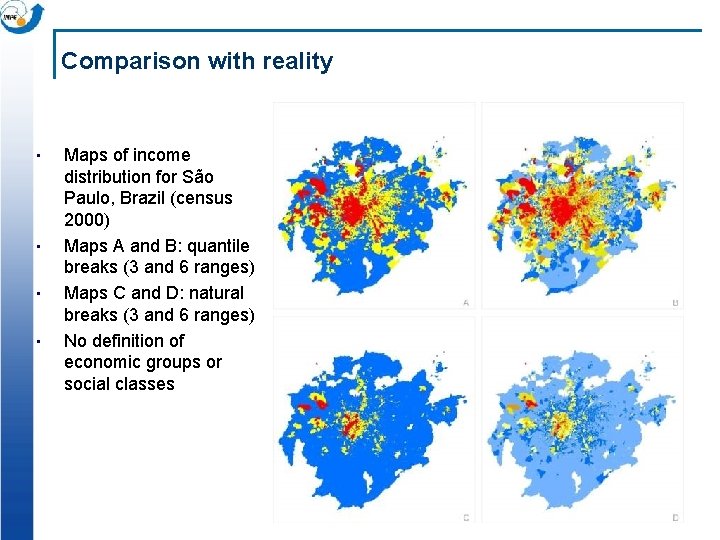 Comparison with reality • • Maps of income distribution for São Paulo, Brazil (census