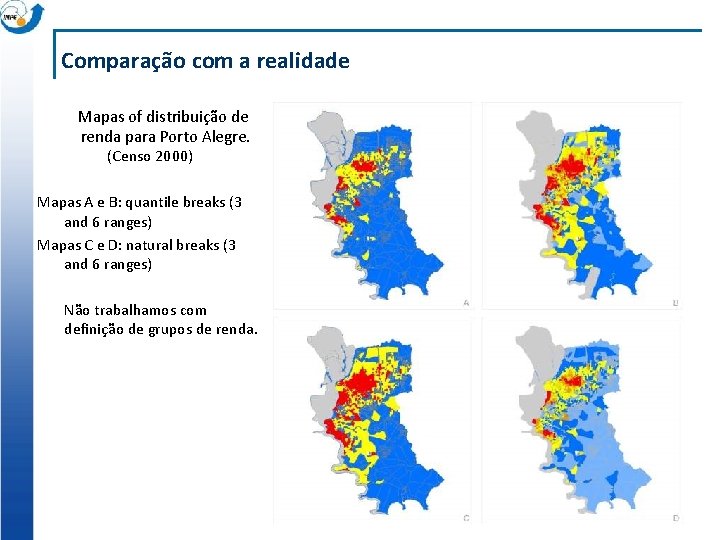 Comparação com a realidade Mapas of distribuição de renda para Porto Alegre. (Censo 2000)