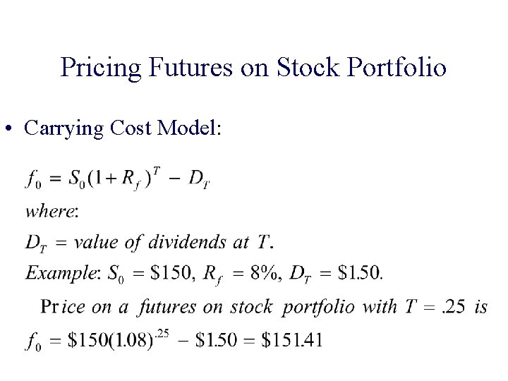 Pricing Futures on Stock Portfolio • Carrying Cost Model: 