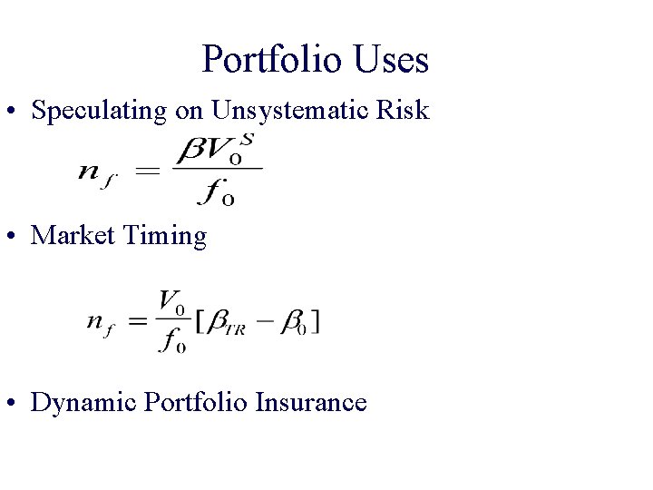 Portfolio Uses • Speculating on Unsystematic Risk • Market Timing • Dynamic Portfolio Insurance