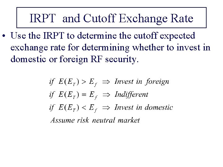 IRPT and Cutoff Exchange Rate • Use the IRPT to determine the cutoff expected