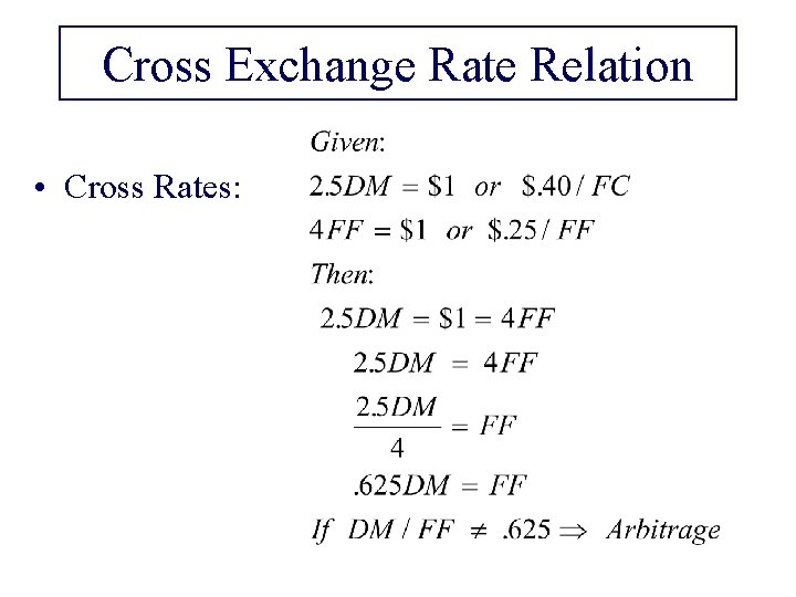 Cross Exchange Rate Relation • Cross Rates: 