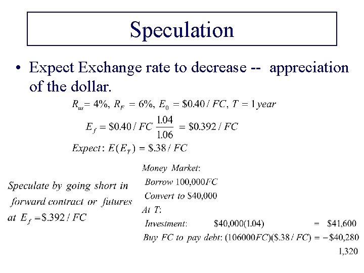 Speculation • Expect Exchange rate to decrease -- appreciation of the dollar. 