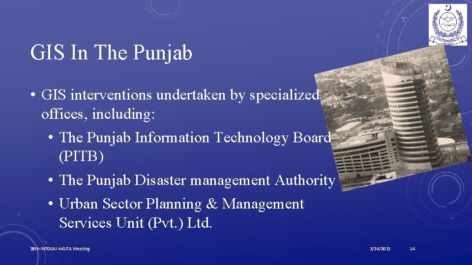 GIS In The Punjab • GIS interventions undertaken by specialized offices, including: • The