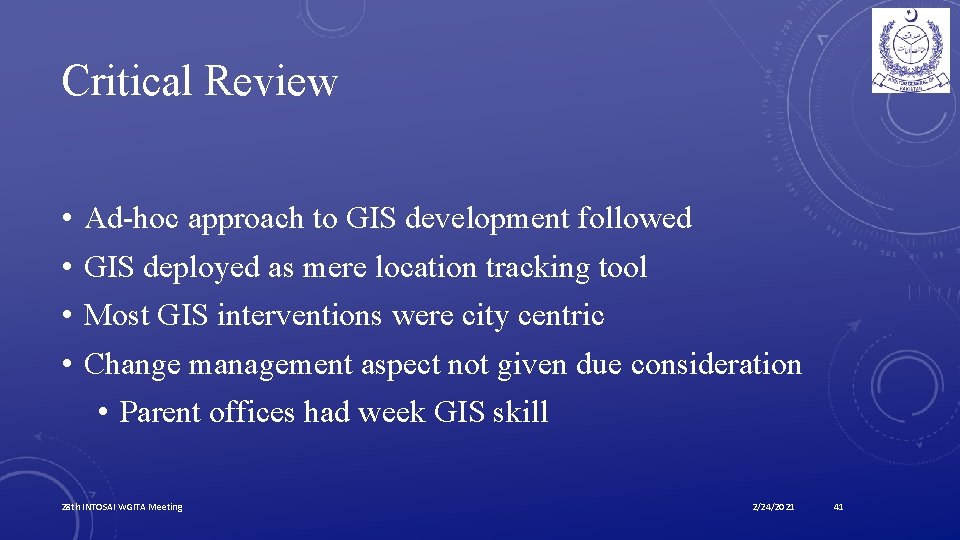 Critical Review • • Ad-hoc approach to GIS development followed GIS deployed as mere