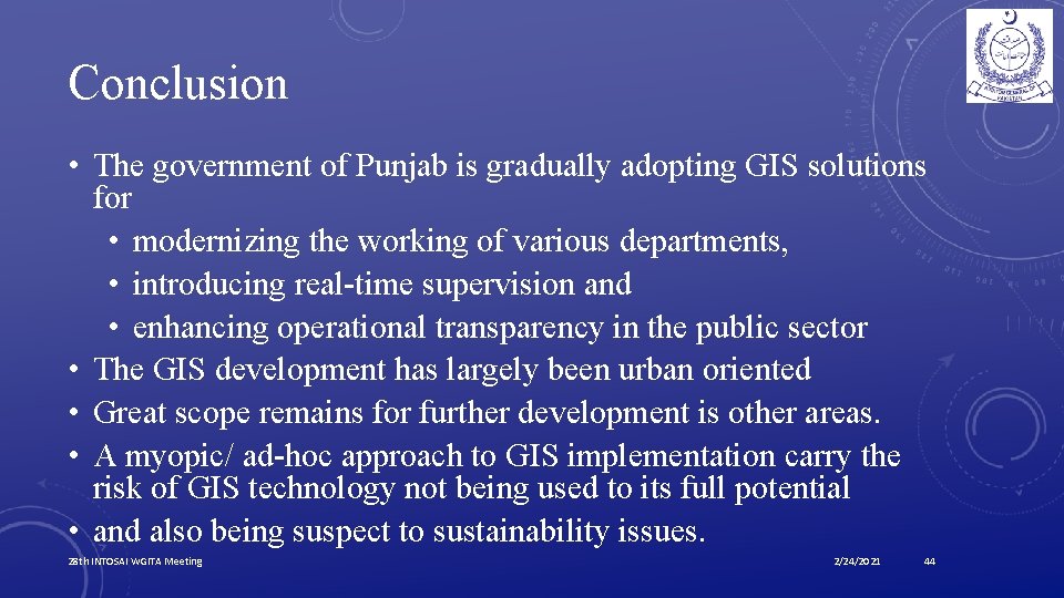 Conclusion • The government of Punjab is gradually adopting GIS solutions for • modernizing