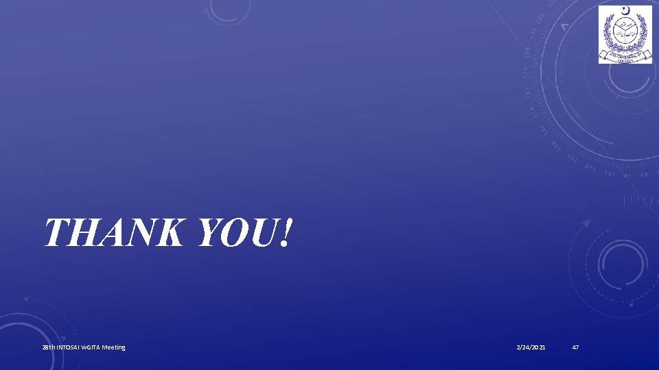 THANK YOU! 28 th INTOSAI WGITA Meeting 2/24/2021 47 
