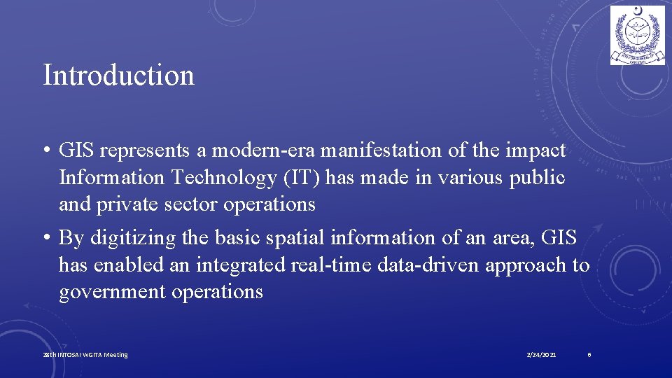 Introduction • GIS represents a modern-era manifestation of the impact Information Technology (IT) has