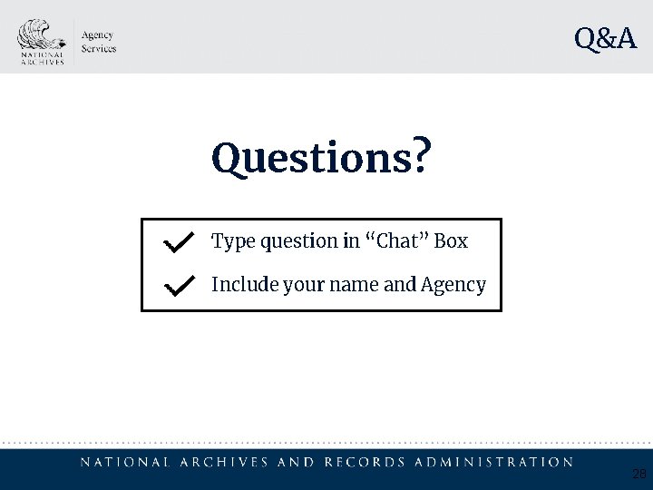 Q&A Questions? Type question in “Chat” Box Include your name and Agency 28 