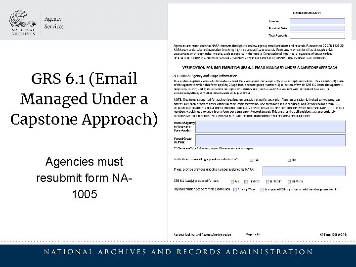 GRS 6. 1 (Email Managed Under a Capstone Approach) Agencies must resubmit form NA