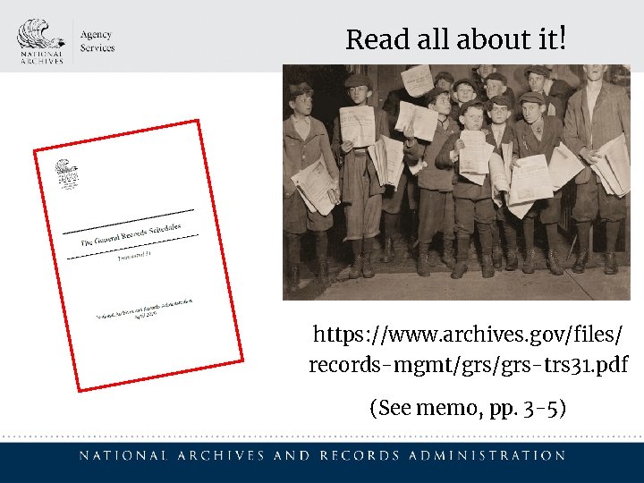 Read all about it! https: //www. archives. gov/files/ records-mgmt/grs-trs 31. pdf (See memo, pp.