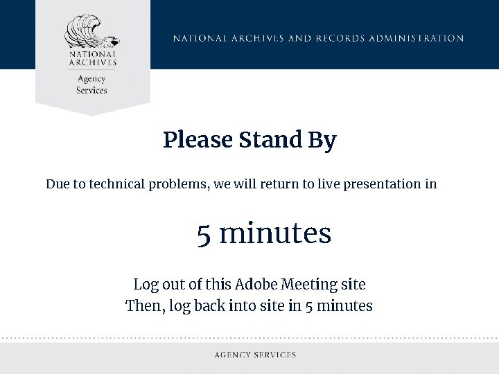 Please Stand By Due to technical problems, we will return to live presentation in