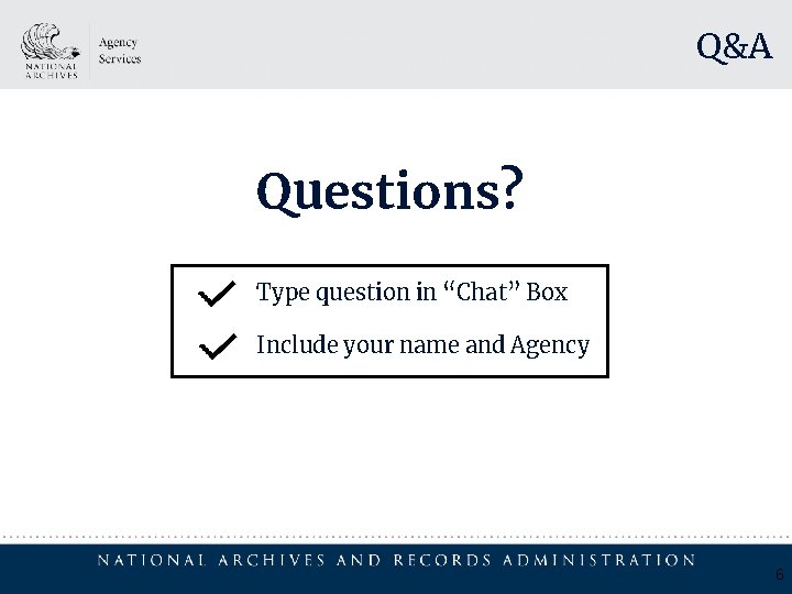 Q&A Questions? Type question in “Chat” Box Include your name and Agency 6 
