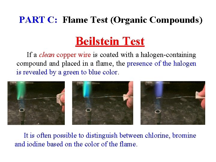 PART C: Flame Test (Organic Compounds) Beilstein Test If a clean copper wire is