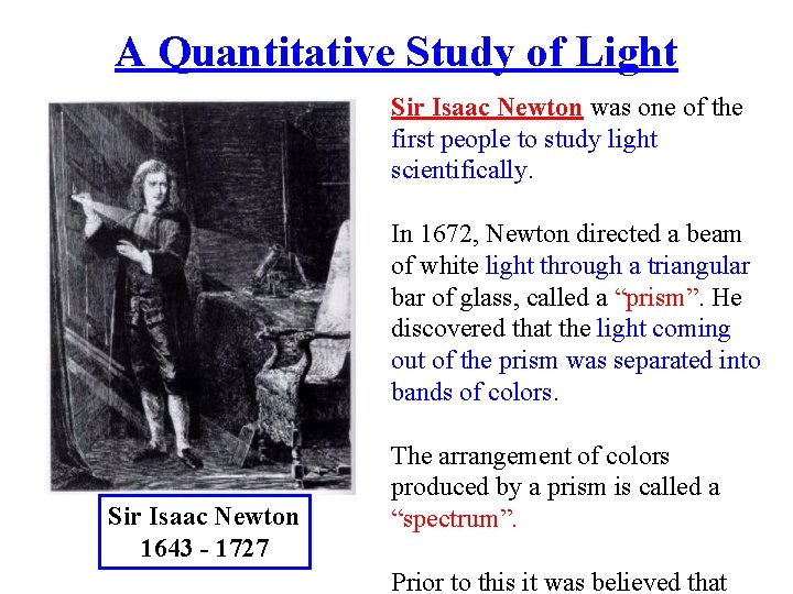 A Quantitative Study of Light Sir Isaac Newton was one of the first people