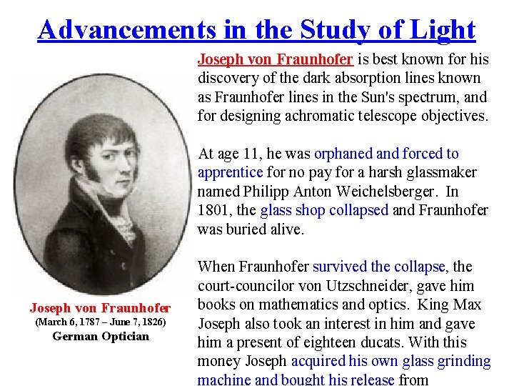 Advancements in the Study of Light Joseph von Fraunhofer is best known for his