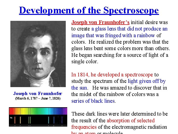 Development of the Spectroscope Joseph von Fraunhofer’s initial desire was to create a glass