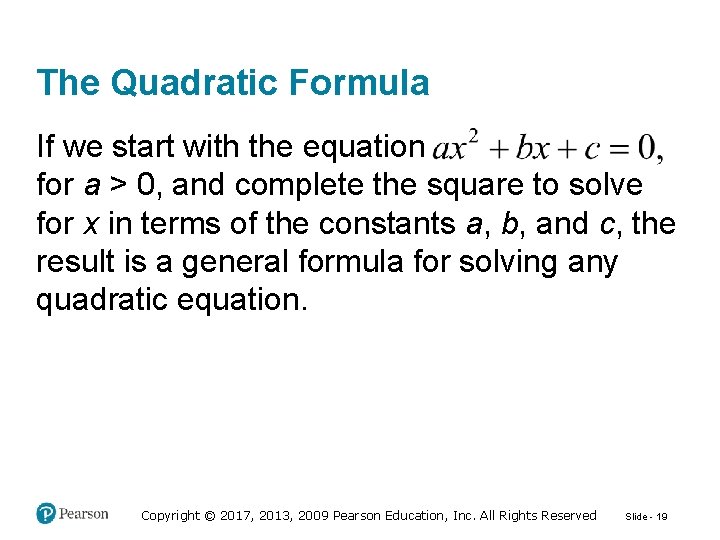 The Quadratic Formula If we start with the equation for a > 0, and