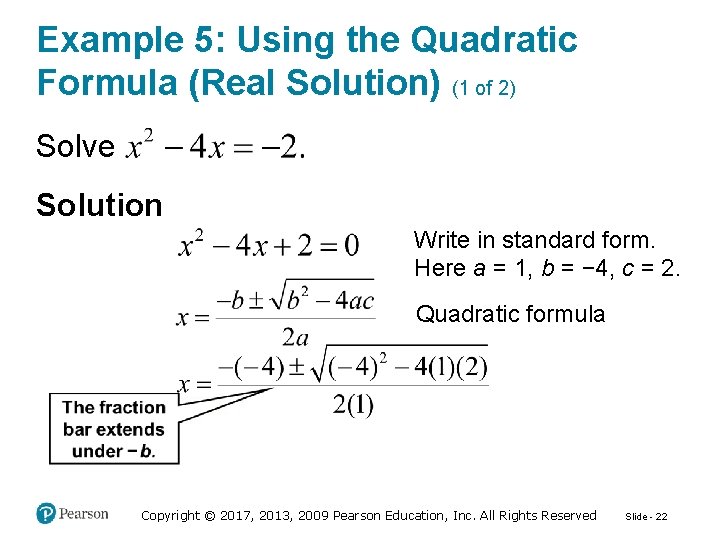 Example 5: Using the Quadratic Formula (Real Solution) (1 of 2) Solve Solution Write